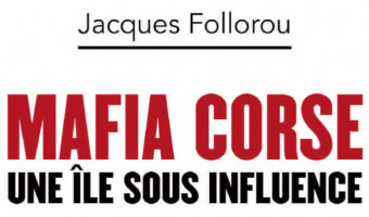 << Mafia corse, une île sous influence >>